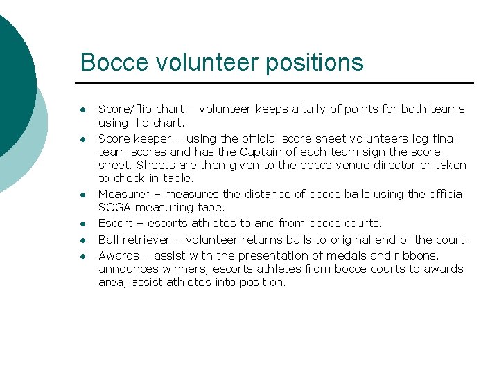 Bocce volunteer positions l l l Score/flip chart – volunteer keeps a tally of