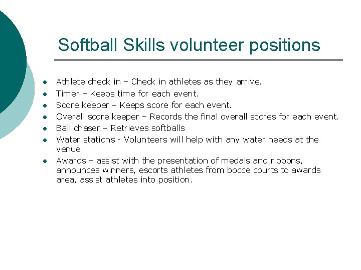 Softball Skills volunteer positions l l l l Athlete check in – Check in