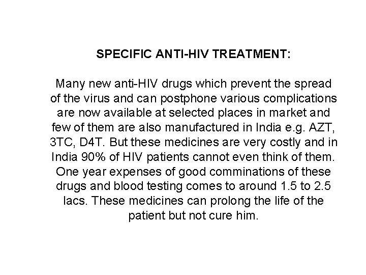 SPECIFIC ANTI-HIV TREATMENT: Many new anti-HIV drugs which prevent the spread of the virus