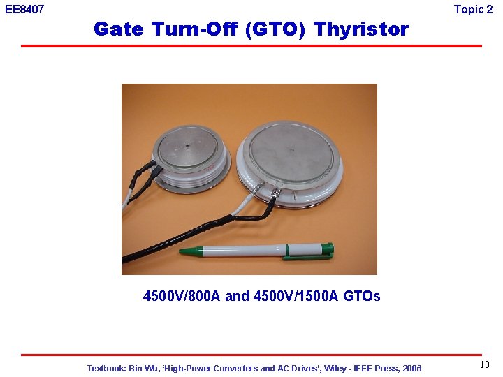 EE 8407 Gate Turn-Off (GTO) Thyristor Topic 2 4500 V/800 A and 4500 V/1500