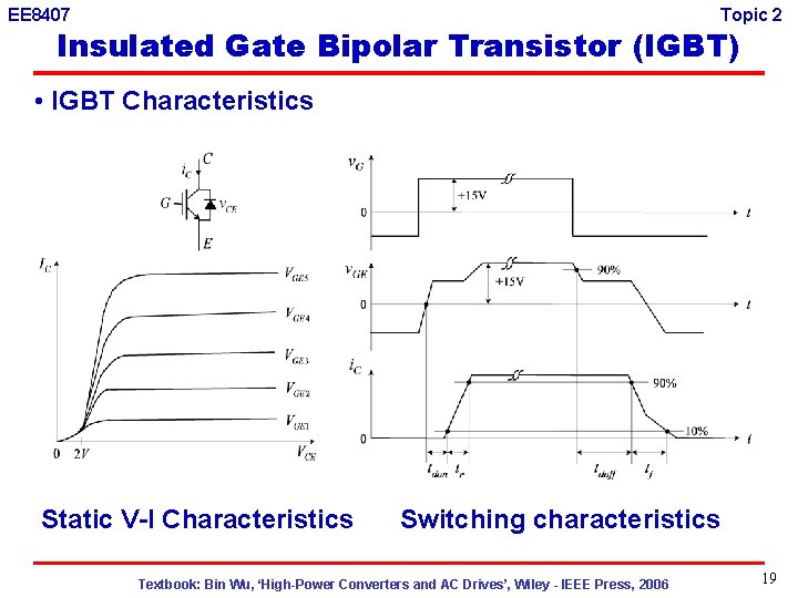 EE 8407 Topic 2 Insulated Gate Bipolar Transistor (IGBT) • IGBT Characteristics Static V-I