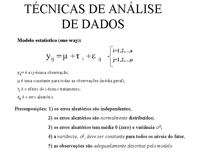 TÉCNICAS DE ANÁLISE DE DADOS Modelo estatístico (one-way): i=1, 2, . . . ,