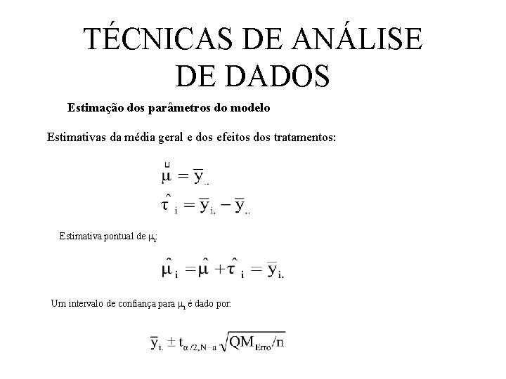 TÉCNICAS DE ANÁLISE DE DADOS Estimação dos parâmetros do modelo Estimativas da média geral