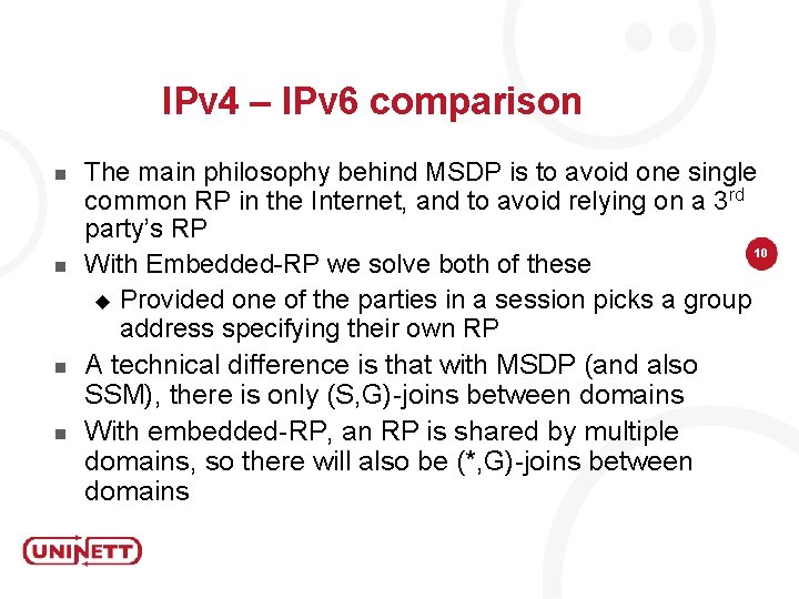 IPv 4 – IPv 6 comparison n n The main philosophy behind MSDP is