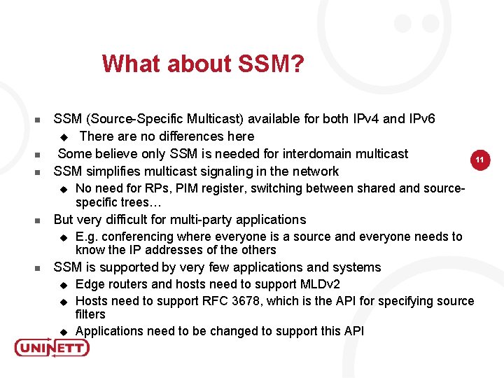 What about SSM? n n n SSM (Source-Specific Multicast) available for both IPv 4