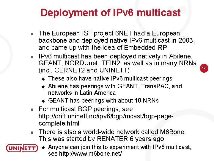 Deployment of IPv 6 multicast n n The European IST project 6 NET had