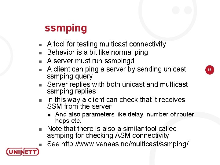 ssmping n n n A tool for testing multicast connectivity Behavior is a bit