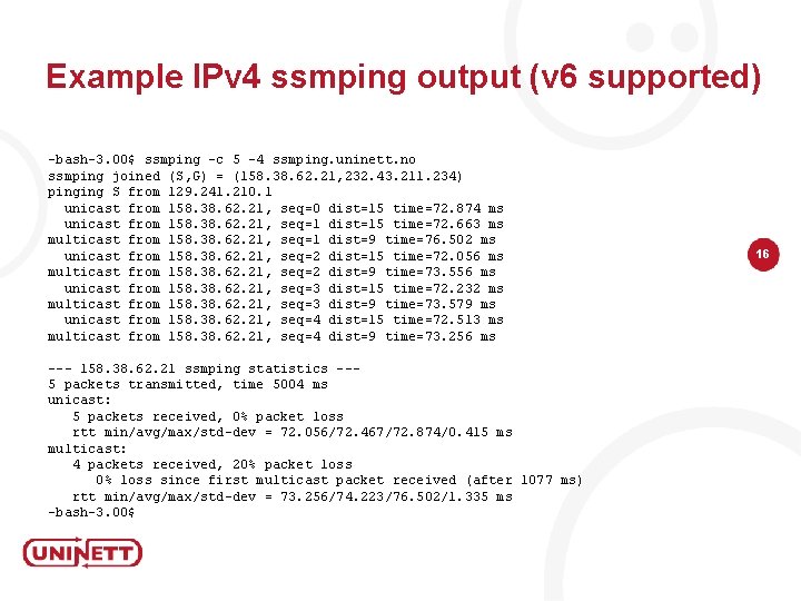 Example IPv 4 ssmping output (v 6 supported) -bash-3. 00$ ssmping -c 5 -4