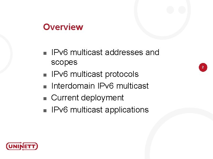 Overview n n n IPv 6 multicast addresses and scopes IPv 6 multicast protocols