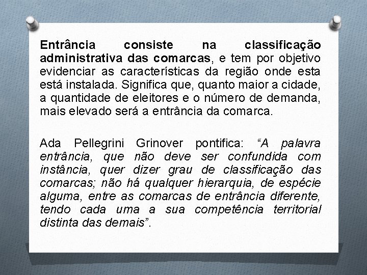 Entrância consiste na classificação administrativa das comarcas, e tem por objetivo evidenciar as características