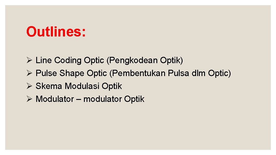 Outlines: Ø Line Coding Optic (Pengkodean Optik) Ø Pulse Shape Optic (Pembentukan Pulsa dlm