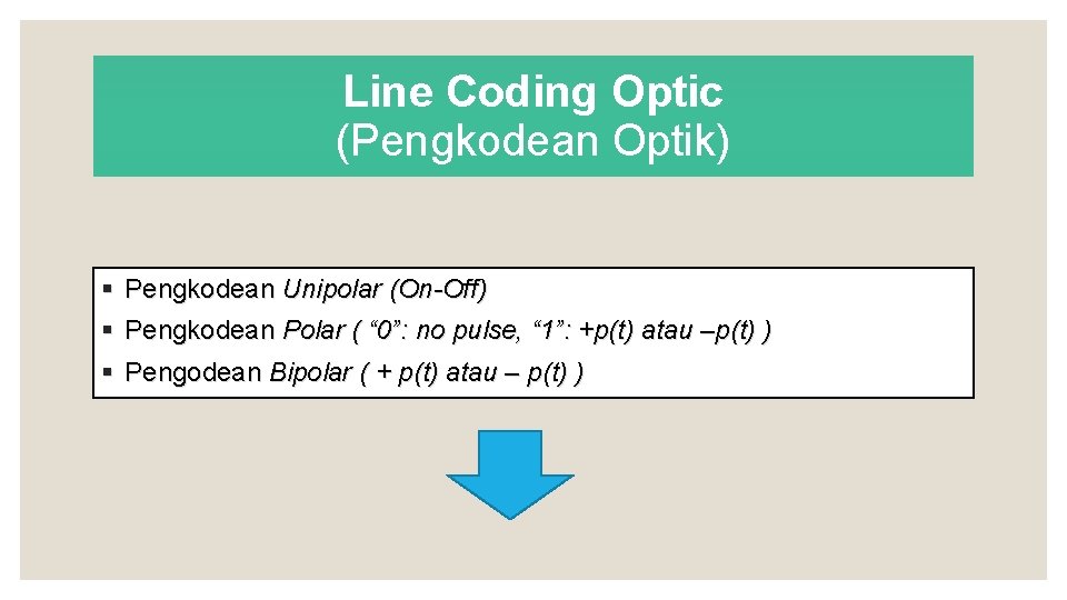 Line Coding Optic (Pengkodean Optik) § Pengkodean Unipolar (On-Off) § Pengkodean Polar ( “