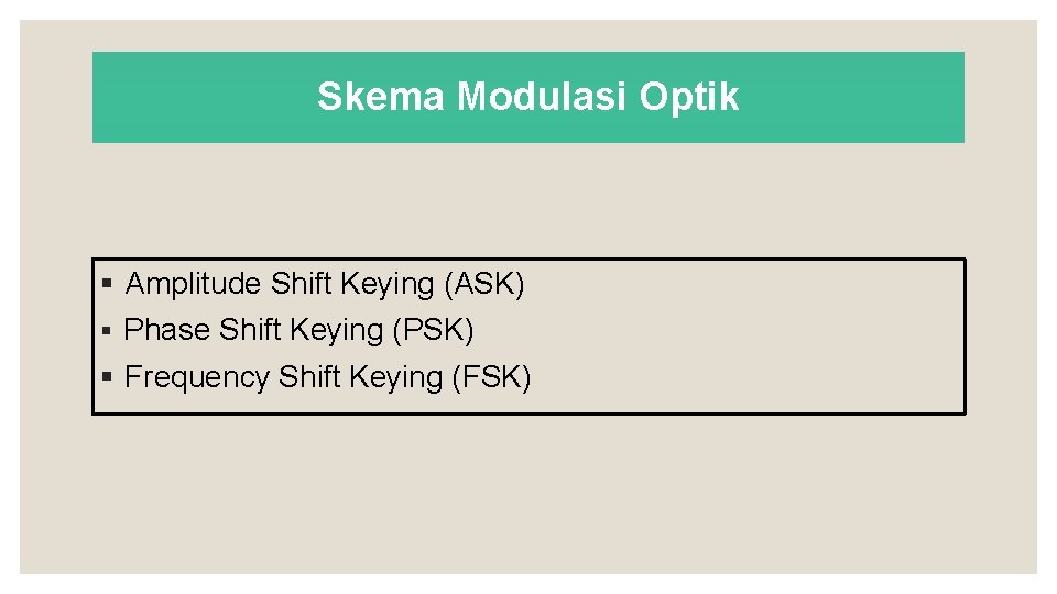 Skema Modulasi Optik § Amplitude Shift Keying (ASK) § Phase Shift Keying (PSK) §