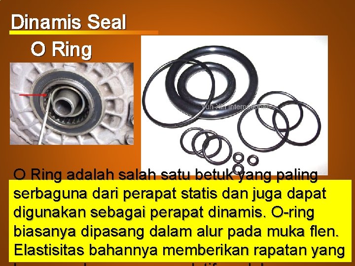 Dinamis Seal O Ring adalah satu betuk yang paling serbaguna dari perapat statis dan