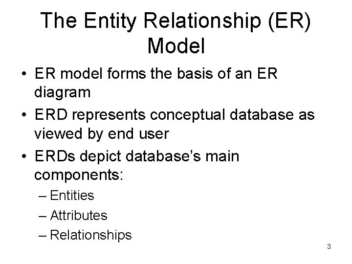 The Entity Relationship (ER) Model • ER model forms the basis of an ER The Entity Relationship (ER) Model • ER model forms the basis of an ER
