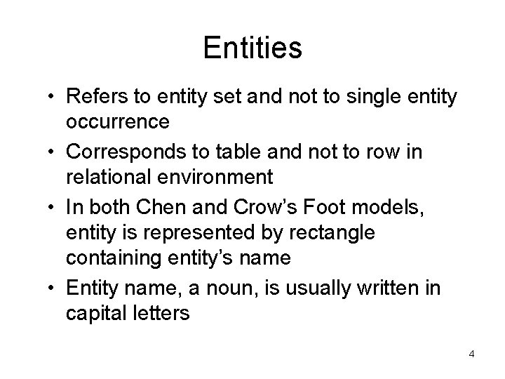 Entities • Refers to entity set and not to single entity occurrence • Corresponds Entities • Refers to entity set and not to single entity occurrence • Corresponds
