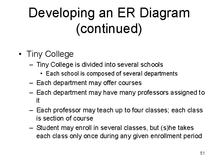 Developing an ER Diagram (continued) • Tiny College – Tiny College is divided into Developing an ER Diagram (continued) • Tiny College – Tiny College is divided into