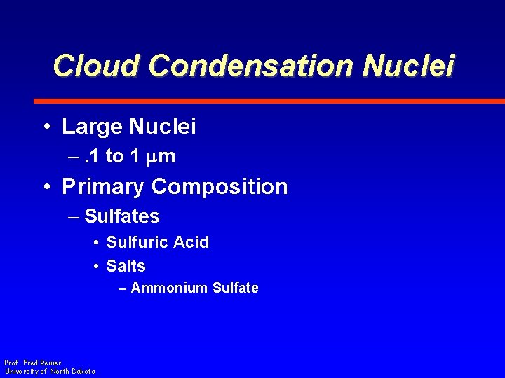 Cloud Condensation Nuclei • Large Nuclei –. 1 to 1 mm • Primary Composition