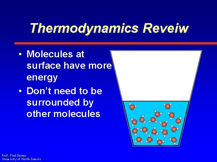 Thermodynamics Reveiw • Molecules at surface have more energy • Don’t need to be