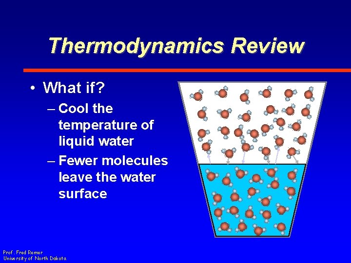 Thermodynamics Review • What if? – Cool the temperature of liquid water – Fewer