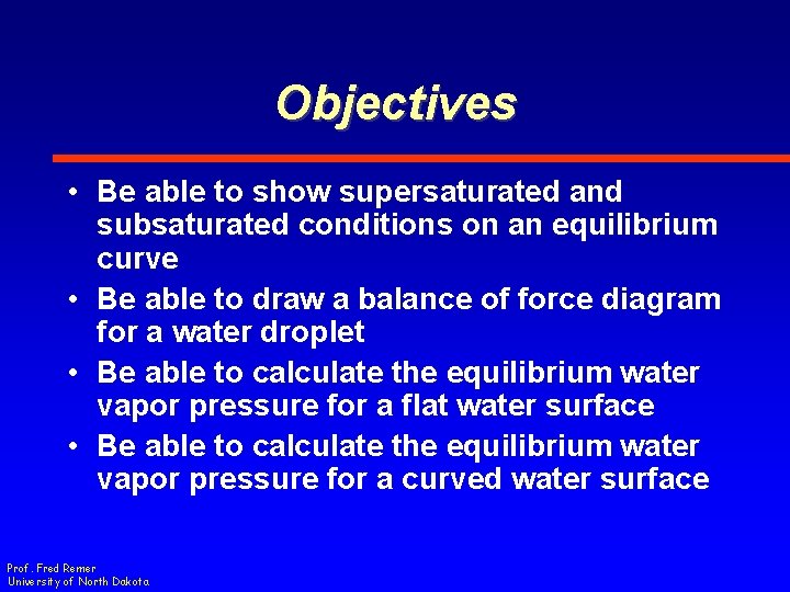 Objectives • Be able to show supersaturated and subsaturated conditions on an equilibrium curve