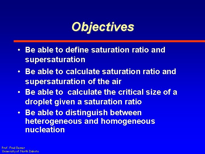 Objectives • Be able to define saturation ratio and supersaturation • Be able to