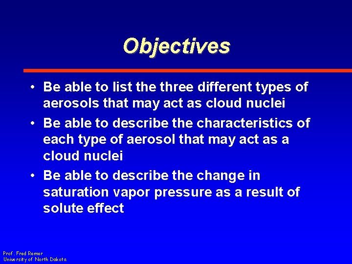 Objectives • Be able to list the three different types of aerosols that may