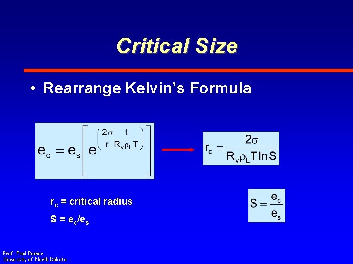 Critical Size • Rearrange Kelvin’s Formula rc = critical radius S = ec/es Prof.