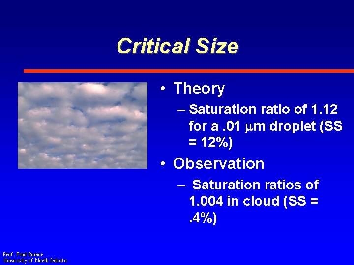 Critical Size • Theory – Saturation ratio of 1. 12 for a. 01 mm