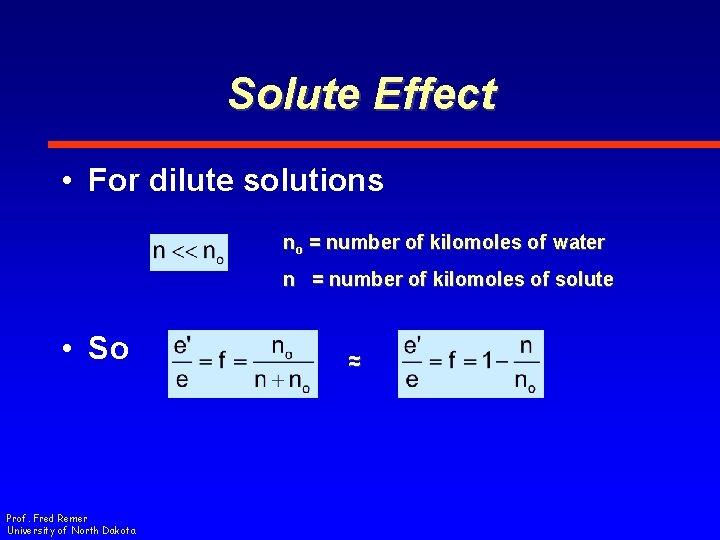 Solute Effect • For dilute solutions no = number of kilomoles of water n