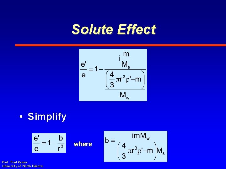 Solute Effect • Simplify where Prof. Fred Remer University of North Dakota 