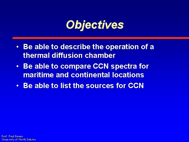 Objectives • Be able to describe the operation of a thermal diffusion chamber •