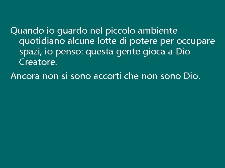 Quando io guardo nel piccolo ambiente quotidiano alcune lotte di potere per occupare spazi, Quando io guardo nel piccolo ambiente quotidiano alcune lotte di potere per occupare spazi,