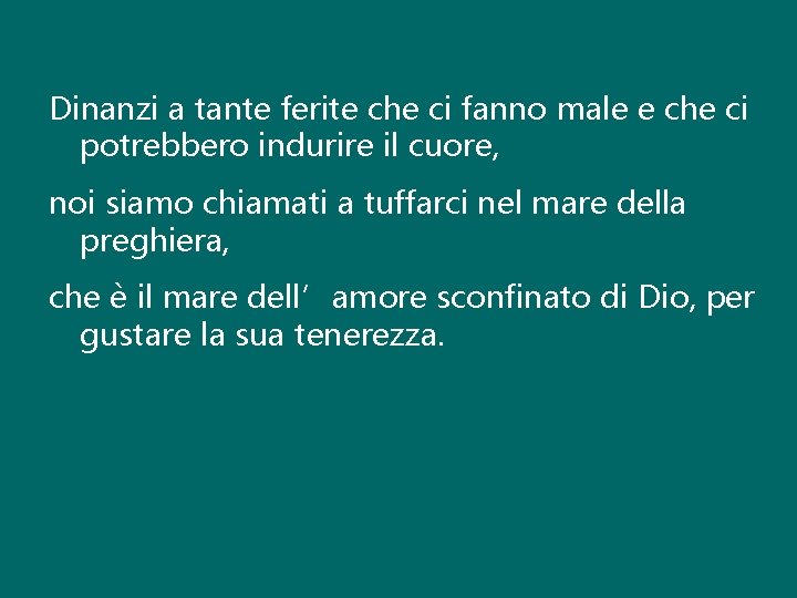 Dinanzi a tante ferite che ci fanno male e che ci potrebbero indurire il Dinanzi a tante ferite che ci fanno male e che ci potrebbero indurire il