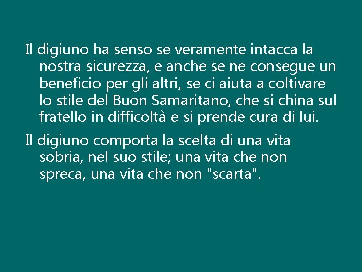 Il digiuno ha senso se veramente intacca la nostra sicurezza, e anche se ne Il digiuno ha senso se veramente intacca la nostra sicurezza, e anche se ne