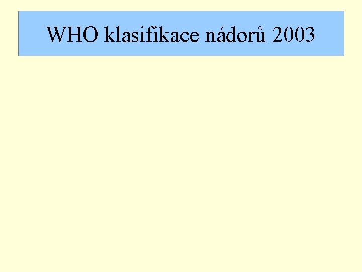 WHO klasifikace nádorů 2003 