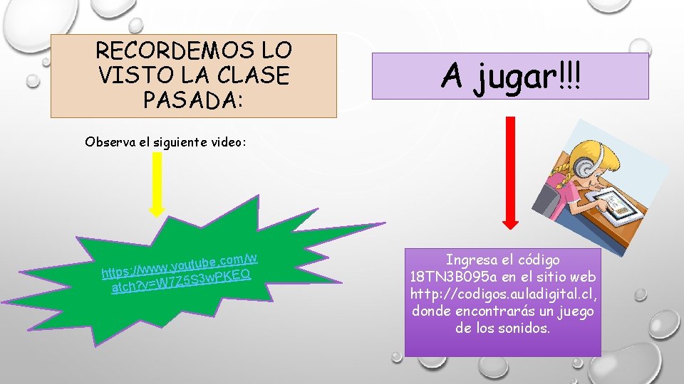 RECORDEMOS LO VISTO LA CLASE PASADA: A jugar!!! Observa el siguiente video: e. com/w