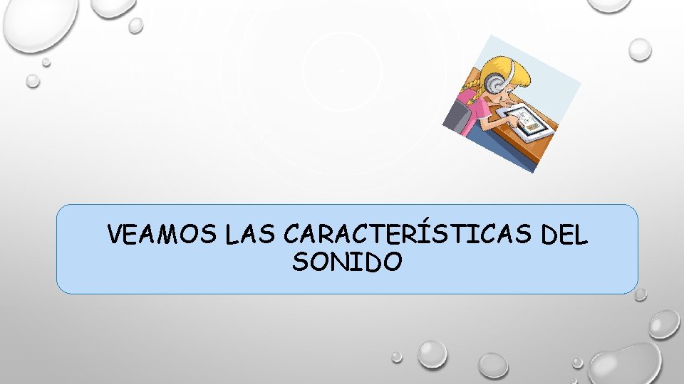 VEAMOS LAS CARACTERÍSTICAS DEL SONIDO 