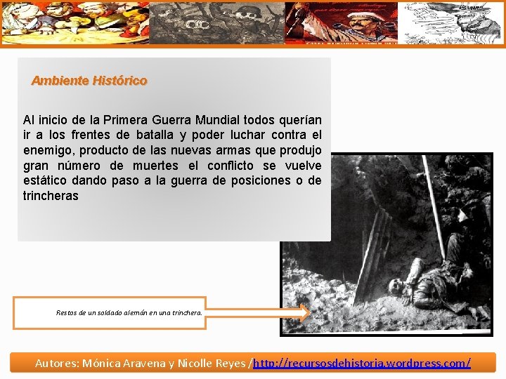 Ambiente Histórico Al inicio de la Primera Guerra Mundial todos querían ir a los