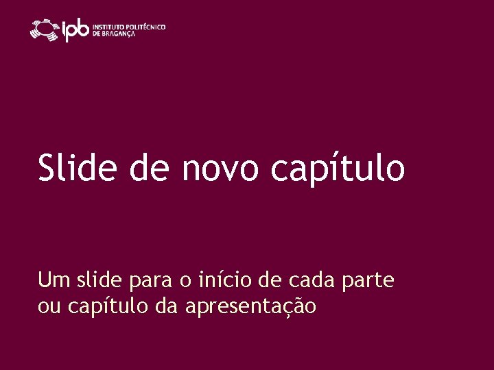 Slide de novo capítulo Um slide para o início de cada parte ou capítulo