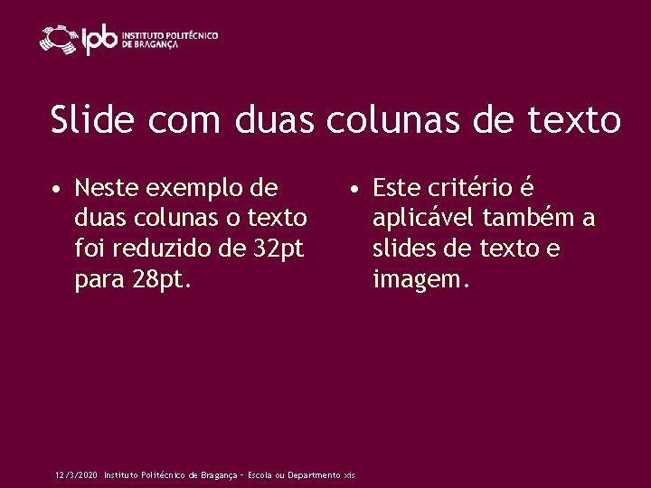 Slide com duas colunas de texto • Neste exemplo de duas colunas o texto