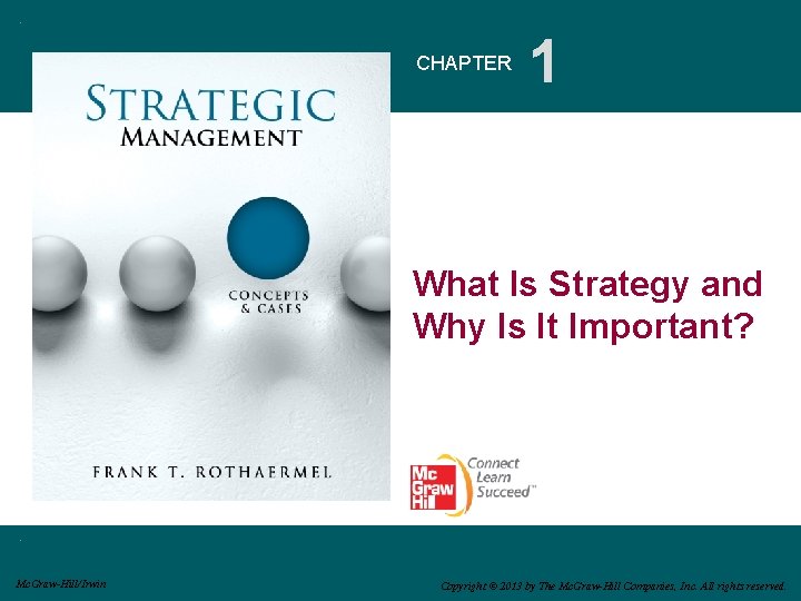 CHAPTER 1 What Is Strategy and Why Is It Important? Mc. Graw-Hill/Irwin Copyright ©