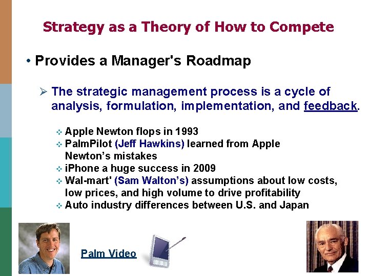 Strategy as a Theory of How to Compete • Provides a Manager's Roadmap Ø