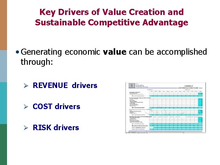 Key Drivers of Value Creation and Sustainable Competitive Advantage • Generating economic value can