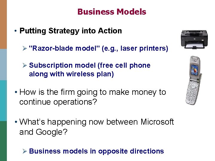 Business Models • Putting Strategy into Action Ø "Razor-blade model" (e. g. , laser