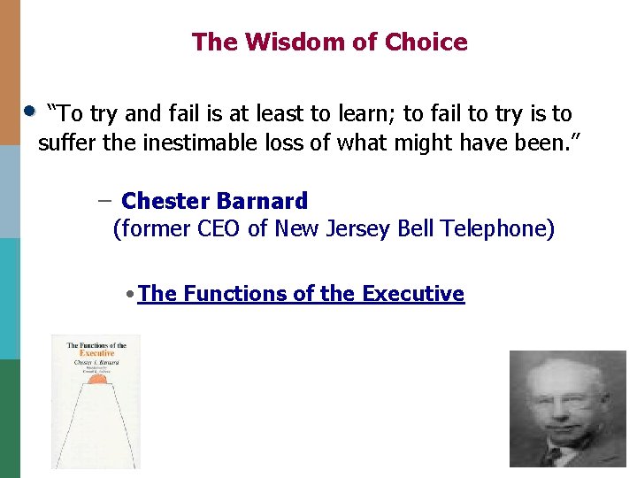 The Wisdom of Choice • “To try and fail is at least to learn;