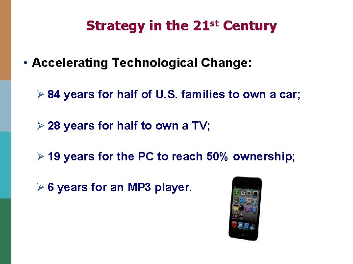 Strategy in the 21 st Century • Accelerating Technological Change: Ø 84 years for