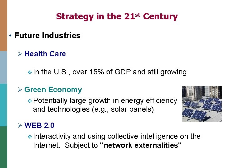 Strategy in the 21 st Century • Future Industries Ø Health Care v In