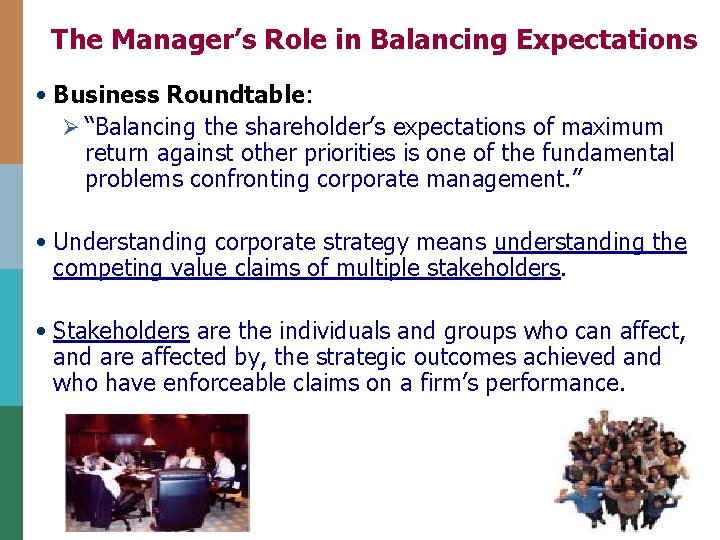 The Manager’s Role in Balancing Expectations • Business Roundtable: Ø “Balancing the shareholder’s expectations