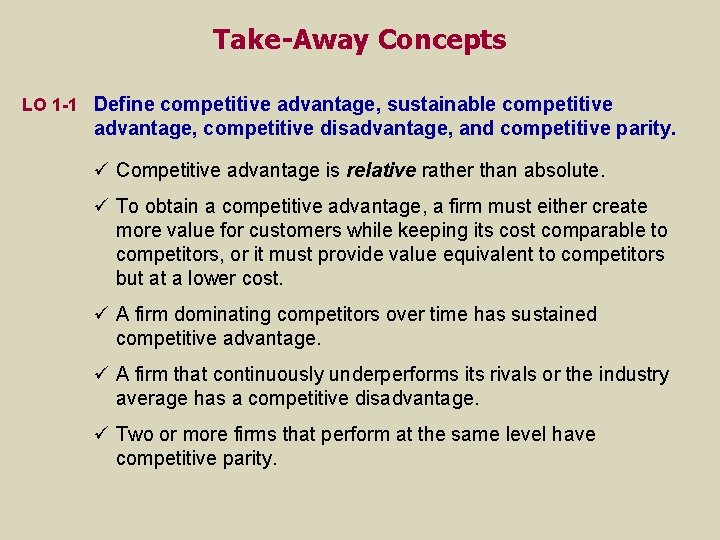 Take-Away Concepts LO 1 -1 Define competitive advantage, sustainable competitive advantage, competitive disadvantage, and